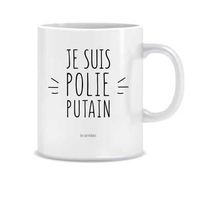 Mug I'm fucking polite! mug decorated in France - humor
