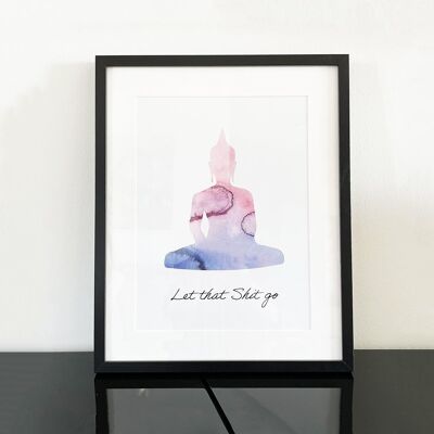 Art print Let that Shit go