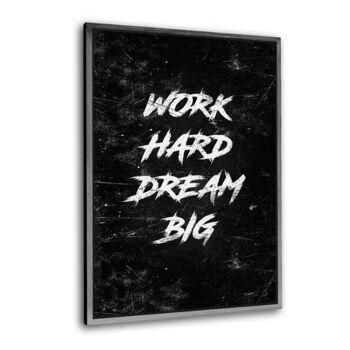 WORK HARD DREAM BIG - image en plexiglas 9