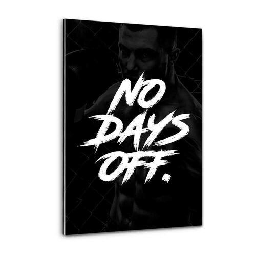 NO DAYS OFF. - Plexiglasbild