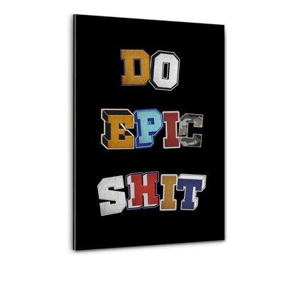 DO EPIC SHIT - Plexiglasbild