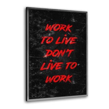 WORK TO LIVE - rouge - Image Alu-Dibond 7