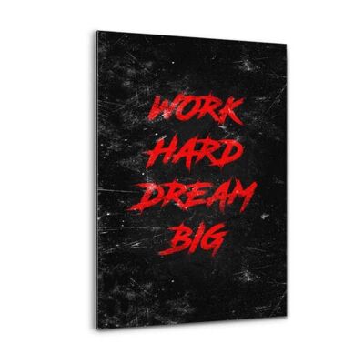 WORK HARD DREAM BIG - rot - Alu-Dibond Bild