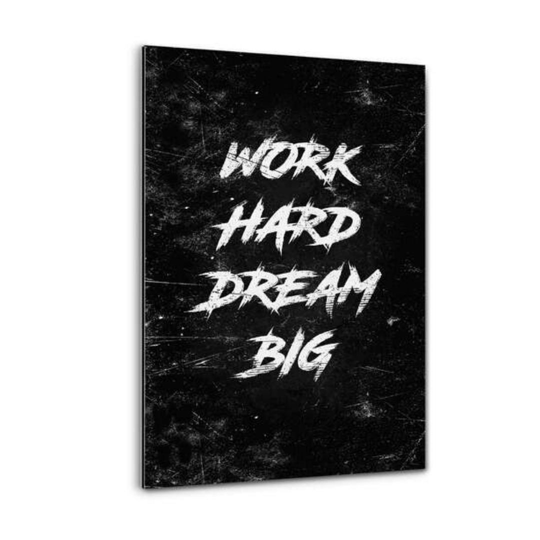 WORK HARD DREAM BIG - Alu-Dibond Bild