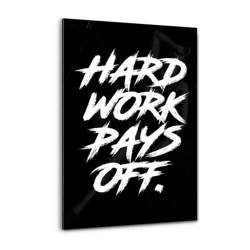 HARD WORK PAYS OFF. - Alu-Dibond Bild
