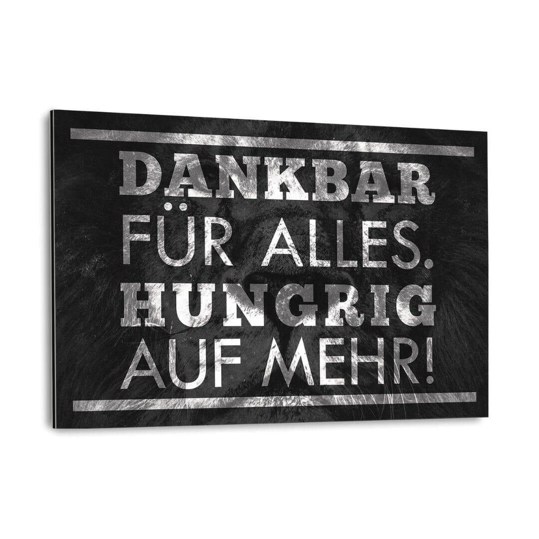 HUNGRIG AUF MEHR! - Alu-Dibond Bild