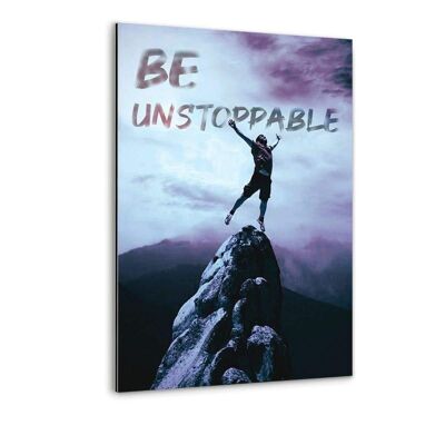 BE UNSTOPPABLE - Alu-Dibond Bild