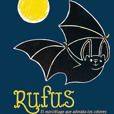 Rufus,el murciélago que adoraba los colores