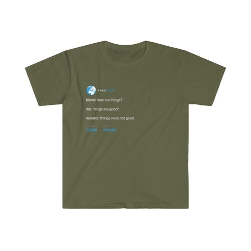 Things were not good Tee - Military Green