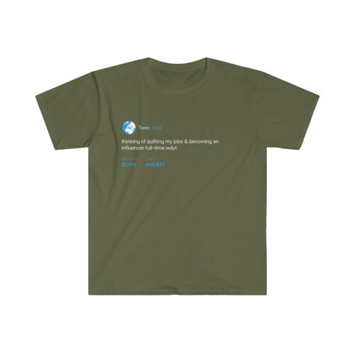 Quit my job and become a full-time influencer Tee - Military Green
