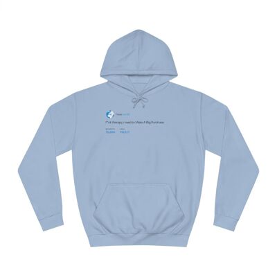 I need to make a big purchase Hoodie - Sky Blue