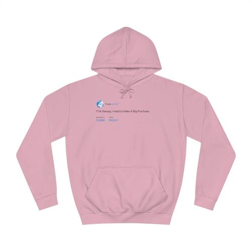 I need to make a big purchase Hoodie - Baby Pink