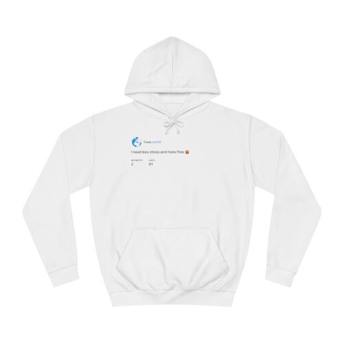 Less stress, more fries Hoodie - Arctic White