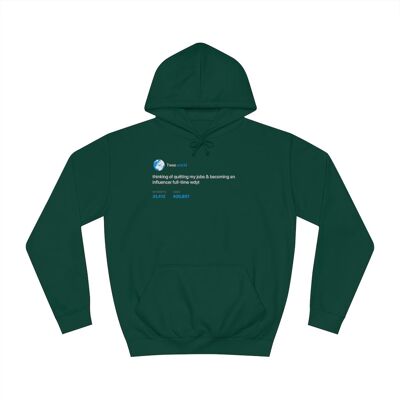 Quit my job and become a full-time influencer Hoodie - Bottle Green