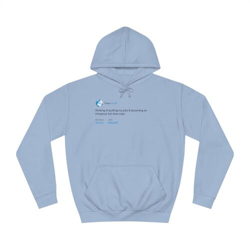 Quit my job and become a full-time influencer Hoodie - Sky Blue