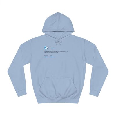 Quit my job and become a full-time influencer Hoodie - Sky Blue