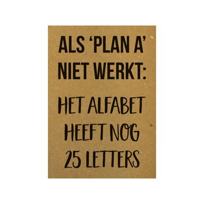 Postcard Als plan A niet werkt het alfabet heeft nog 25 letters