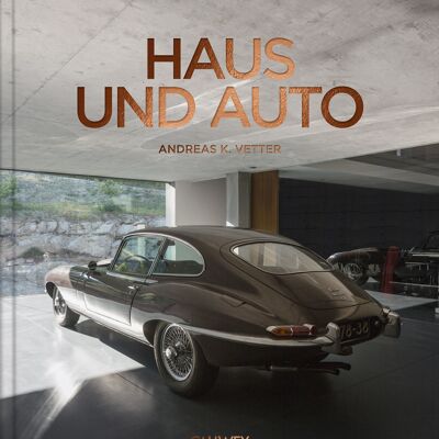 Haus und Auto. Die besten Projekte für Autoliebhaber und Fans spektakulärer Architektur, Innenarchitektur und Design