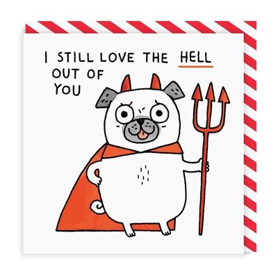 I Still Love The Hell Out Of You Square Greeting Card (1133)