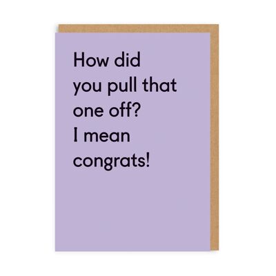 How Did You Pull That One Off? Greeting Card (3446)