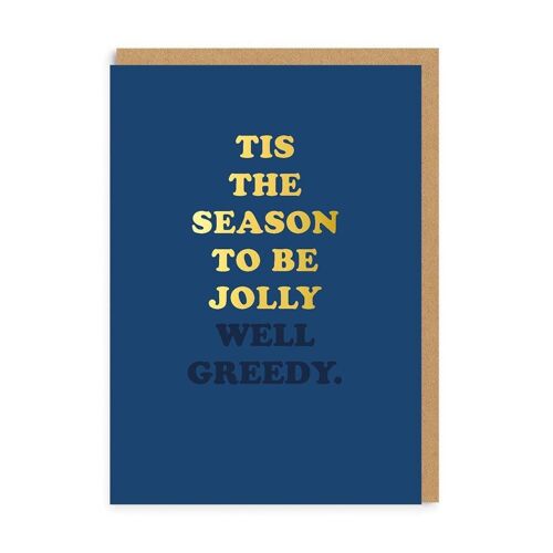 Jolly Well Greedy Christmas Card (6707)
