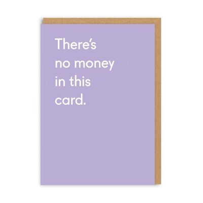 There's No Money In This Card Greeting Card (5278)