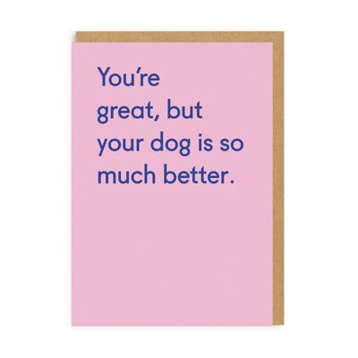 Dog Is Much Better Greeting Card (4157)