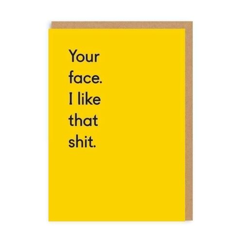 Your Face. I Like That Shit. Greeting Card (3394)