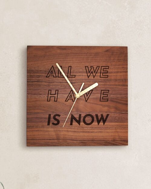 Walnuss Wanduhr "All we have is now"
