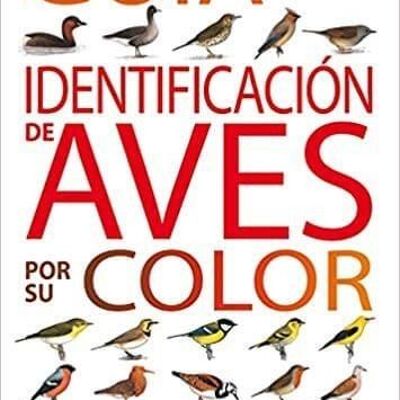 EDICIONES SUSAETA SA - Guia DE IDENTIFICACIÓN DE AVES POR SU COLOR ediciones TIKAL