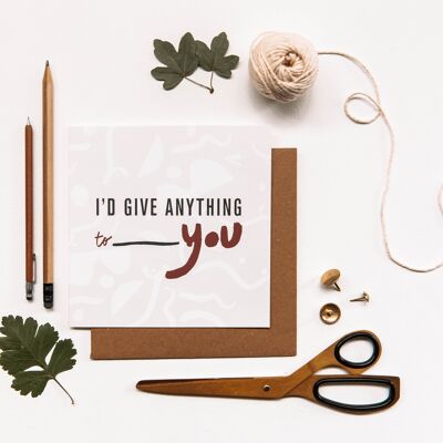 I'd give anything to… Greeting Card