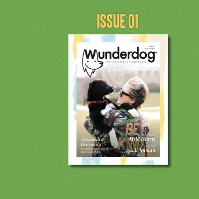 Wunderdog Magazine Issue 1 – Wild at Heart Foundation, recasting Staffies, Alexandra Horowitz