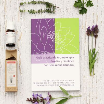 Guía práctica de aromaterapia familiar y científica