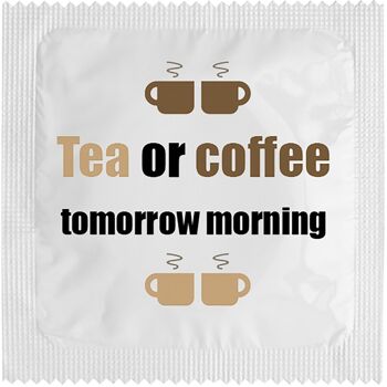 Préservatif: Tea Or Coffee Tomorrow Morning 2
