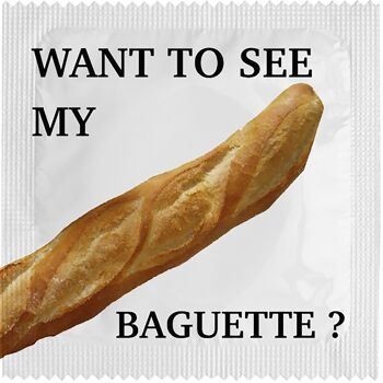Préservatif: Want To See My Baguette 2
