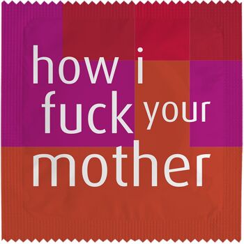 Préservatif: How I Fuck Your Mother 2