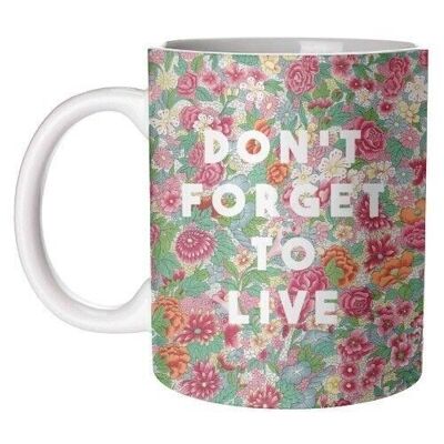 Mugs 'Don't Forget To Live'