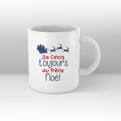 Mug blanc Illustration "Je crois toujours au Père Noël"