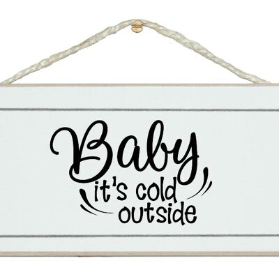 Baby it's cold outside fun Christmas sign