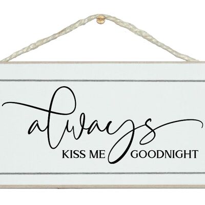 Always kiss me goodight. Free style sign