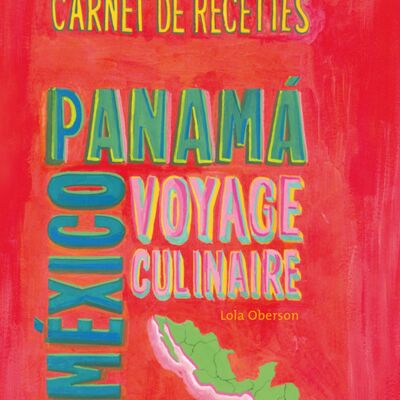 Carnet de recettes de Mexico au Panama