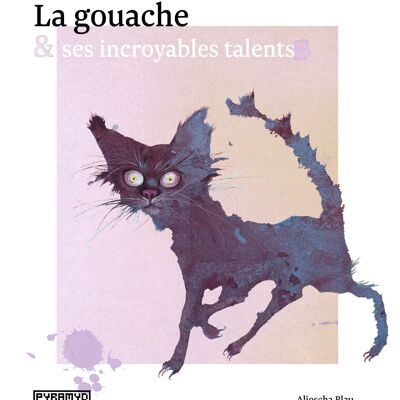 La gouache et ses incroyables talents