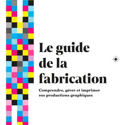 Le guide de la fabrication