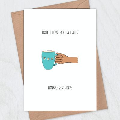 Love You a Latte Birthday Card for Dad