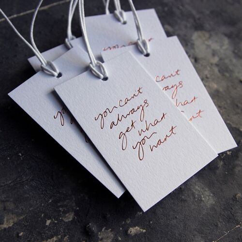 You Can’t Always Get What You Want - Hand Foiled Gift Tags
