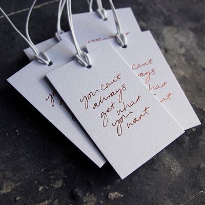 You Can't Always Get What You Want - Hand Foiled Gift Tags