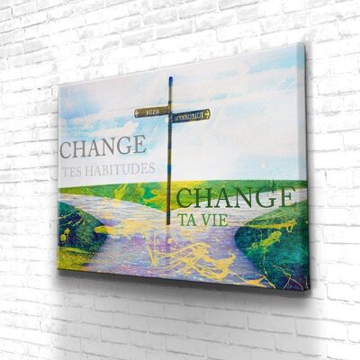 Tableau Motivation Change ta vie - 160 x 120 - Toile sur châssis - Sans cadre