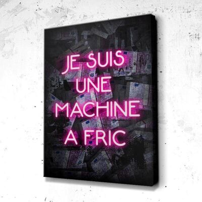 Tableau Je Suis Une Machine A Fric - 60 x 40 - Plexiglas - Cadre noir