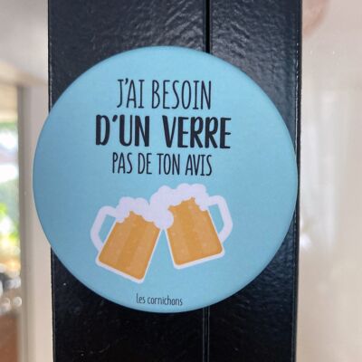 Magnet I need a glass not your beer opinion - Made in France