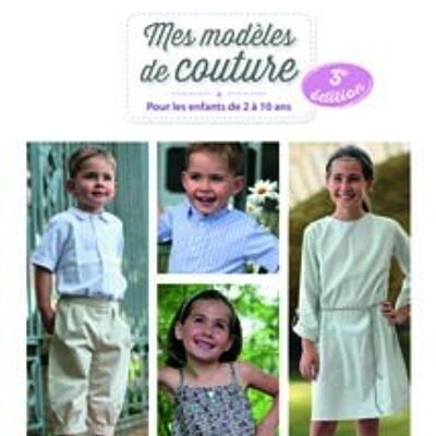 Mes modèles de couture pour les enfants de 2 à 10 ans (ed. 3)